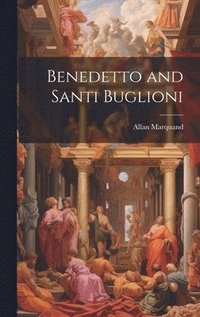 bokomslag Benedetto and Santi Buglioni