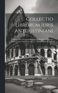 bokomslag Collectio Librorum Iuris Anteiustiniani