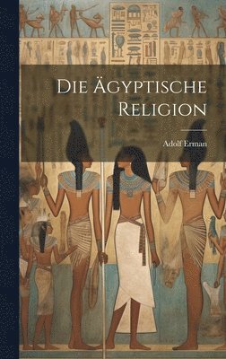 Die gyptische Religion 1