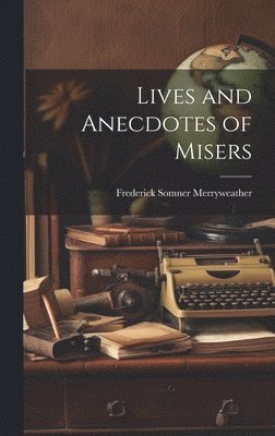 bokomslag Lives and Anecdotes of Misers