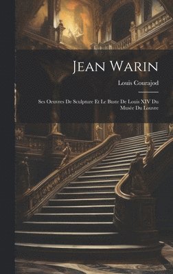 Louis Courajod - Jean Warin, Inbunden