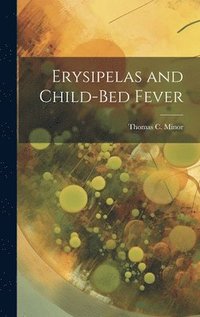 bokomslag Erysipelas and Child-Bed Fever