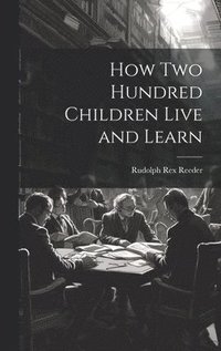 bokomslag How Two Hundred Children Live and Learn