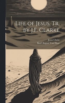 bokomslag Life of Jesus, Tr. by J.F. Clarke