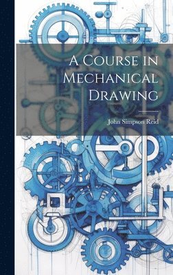 bokomslag A Course in Mechanical Drawing