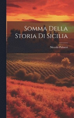 Niccolò Palmeri - Somma Della Storia Di Sicilia, Inbunden