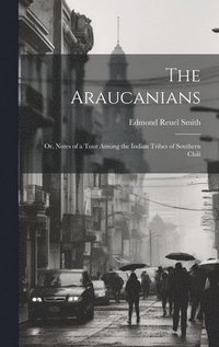 bokomslag The Araucanians