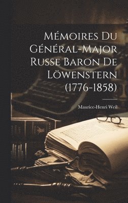 Maurice-Henri Weil - Mémoires Du Général-Major Russe Baron De Löwenstern (1776-1858), Inbunden