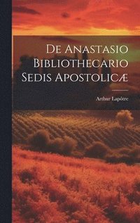 bokomslag De Anastasio Bibliothecario Sedis Apostolic
