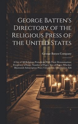 George Batten's Directory of the Religious Press of the United States 1
