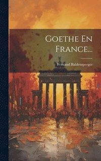 bokomslag Goethe En France...