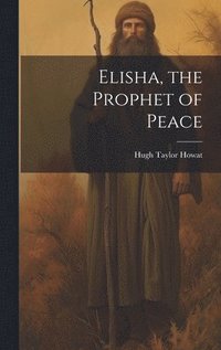 bokomslag Elisha, the Prophet of Peace