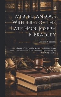 bokomslag Miscellaneous Writings of the Late Hon. Joseph P. Bradley