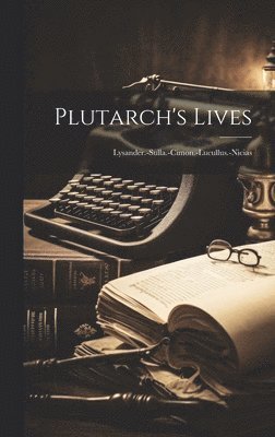 Plutarch's Lives: Lysander.-Sulla.-Cimon.-Lucullus.-Nicias 1