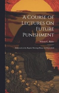 bokomslag Course of Lectures On Future Punishment