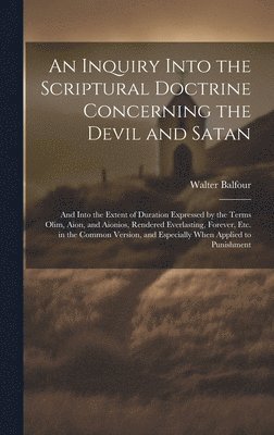bokomslag Inquiry Into the Scriptural Doctrine Concerning the Devil and Satan