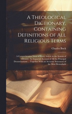 A Theological Dictionary, Containing Definitions of All Religious Terms 1