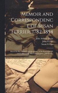 bokomslag Memoir and Correspondence of Susan Ferrier, 1782-1854