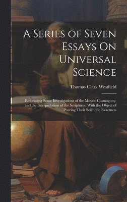 bokomslag A Series of Seven Essays On Universal Science