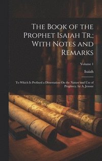 bokomslag The Book of the Prophet Isaiah Tr.; With Notes and Remarks