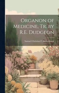 bokomslag Organon of Medicine, Tr. by R.E. Dudgeon