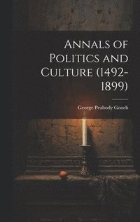 bokomslag Annals of Politics and Culture (1492-1899)