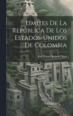 bokomslag Límites De La República De Los Estados-Unidos De Colombia