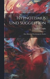 bokomslag Hypnotismus Und Suggestion