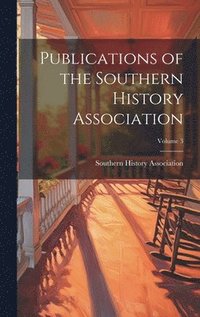 bokomslag Publications of the Southern History Association; Volume 3