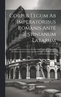 bokomslag Corpus Legum Ab Imperatoribus Romanis Ante Iustinianum Latarum