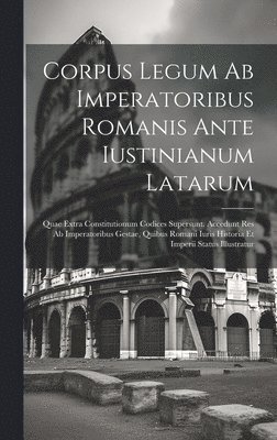 Anonymous - Corpus Legum Ab Imperatoribus Romanis Ante Iustinianum Latarum, Inbunden
