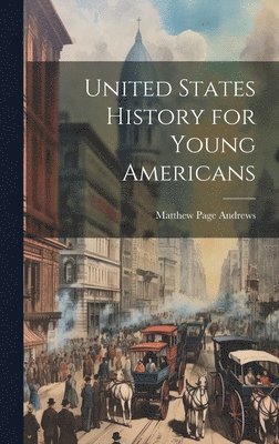 bokomslag United States History for Young Americans