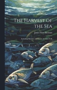 bokomslag The Harvest of the Sea