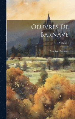 bokomslag Oeuvres De Barnave; Volume 1