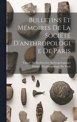 Bulletins Et Mmoires De La Socit D'anthropologie De Paris 1