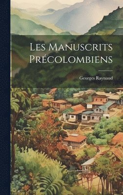 bokomslag Les Manuscrits Précolombiens