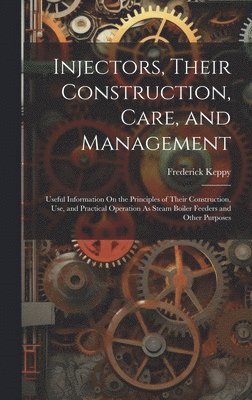 Injectors, Their Construction, Care, and Management 1