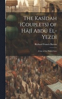 bokomslag The Kasdah (Couplets) of Hj Abd El-Yezd