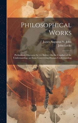 John Locke, James Augustus St John, James Augustus St. John - Philosophical Works, Inbunden