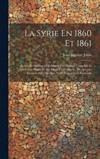bokomslag La Syrie En 1860 Et 1861