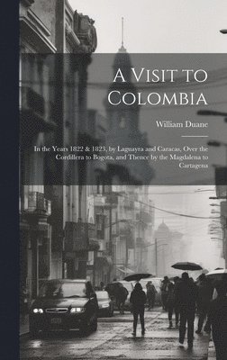 William Duane - Visit to Colombia, Inbunden
