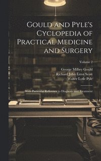bokomslag Gould and Pyle's Cyclopedia of Practical Medicine and Surgery
