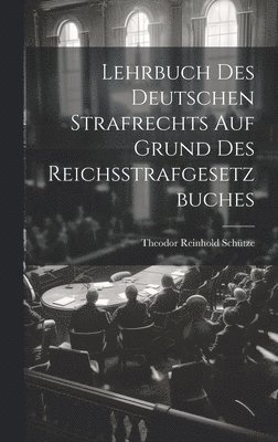 Lehrbuch Des Deutschen Strafrechts Auf Grund Des Reichsstrafgesetzbuches 1