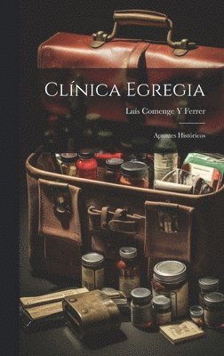 Clnica Egregia; Apuntes Histricos 1