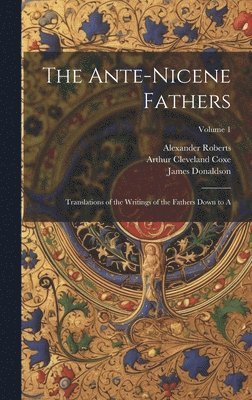 bokomslag The Ante-Nicene Fathers