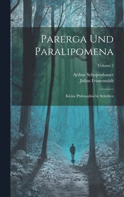 Parerga Und Paralipomena: Kleine Philosophische Schriften; Volume 2 1