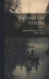 bokomslag The Faust of Goethe