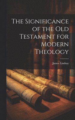 Significance of the Old Testament for Modern Theology