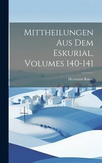 bokomslag Mittheilungen Aus Dem Eskurial, Volumes 140-141