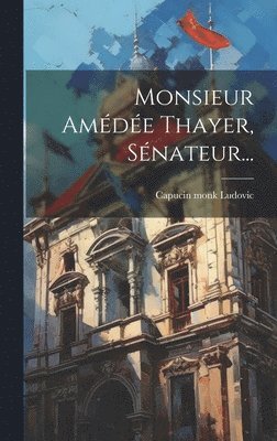 Monsieur Amde Thayer, Snateur... 1